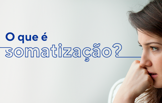 Somatização: quando o corpo fala das dores da mente